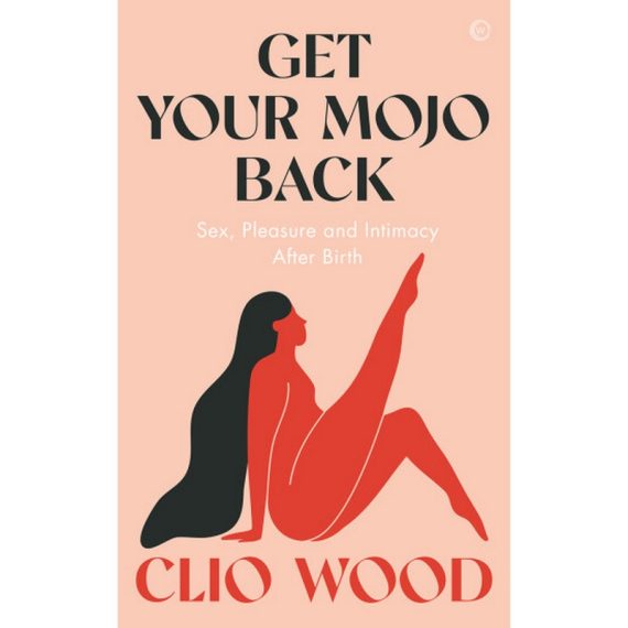 Get Your Mojo Back Written by Clio Wood
